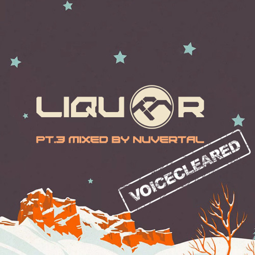 Liquor pt.3 mixed by Nuvertal (voiceless)