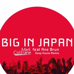 Mark Coltrane feat Ane Brun - Big in Japan (Deep House Remix)