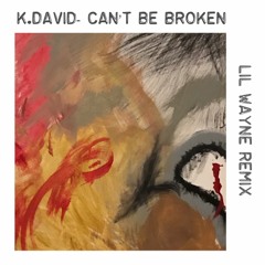 Can't Be Broken (Lil Wayne REMIX)