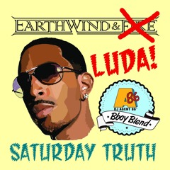 Earth, Wind & Luda! - Saturday Truth (DJ Agent 86 Bboy Blend) #FREE