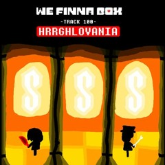 [We Finna Box] HRRGHLOVANIA (My Take)
