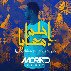 Hamza Namira ft. Hisham kharma - Ehlam Ma'aya ( Morad Remix )