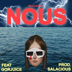 WZA : NOUS featuring Gorjuice (prod.Salacious)