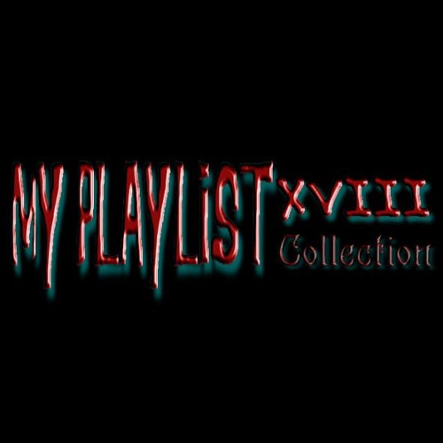 My Playlist Collection XVIII (Electronic/Witchhouse/Neofolk)