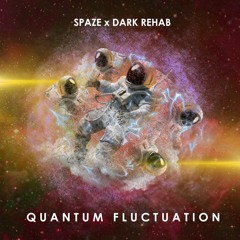 Spaze & Dark Rehab - Quantum Fluctuation