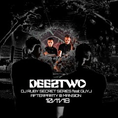 DEEZTWO @ DJ RUBY'S SECRET SERIES w/ GUYJ / AFTER PARTY // MANSION // 10/11/18