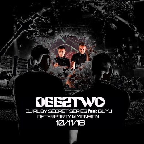 DEEZTWO @ DJ RUBY'S SECRET SERIES w/ GUYJ / AFTER PARTY // MANSION // 10/11/18