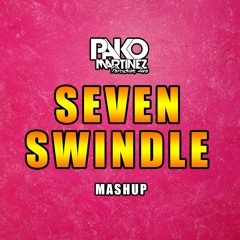 Seven Swindle (Pako Martínez Mashup)