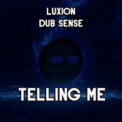 Luxion & Dub Sense - Telling me
