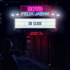 NOTD & Felix Jaehn - So Close (Ft. Georgia Ku & Captain Cuts) (GSPR Remix)