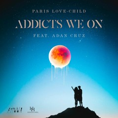 Addicts we on Feat. Adan Cruz