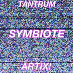 TANTRUM X ARTIX! - SYMBIOTE [FREE DOWNLOAD]