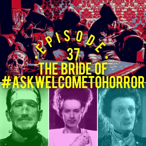 037 The Bride  Of #askwelcometohorror