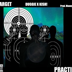 Target Practice x KISH! [Prod. Manny Dubbs]