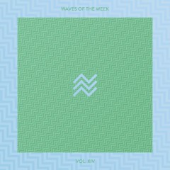 Waves Of The Week /// Vol. XIV