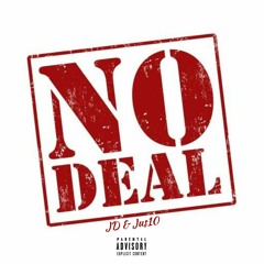JD & Jus10 ~ No Deal (Freestyle)