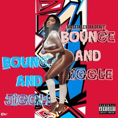 MrOxtailWithExtraGravy - Bounce & Jiggle