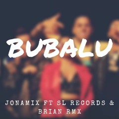 Bubalu ( Remix ) ✘ JONA MIX FT SL RECORDS & BRIAN RMX