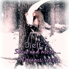 Djeff -Z - Snow and Moon... (Dreams Vers)