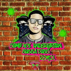 DADDY YANKEE-SOMO' ASI UNDERGROUND (BUBBA DUBS REMIX)