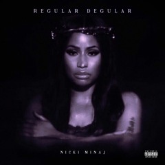 Regular Degular - Nicki Minaj