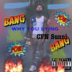 CFN Sunni - Why You Lyin