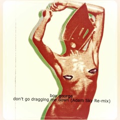 Boy George Don't Go Draggin Me Down