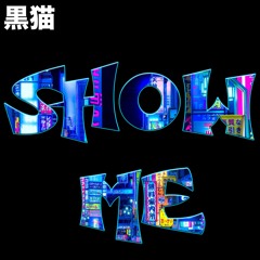 BlakKat206 - Show Me