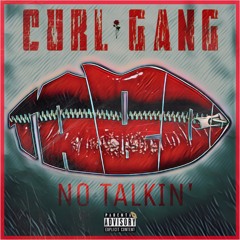 CURL GANG - NO TALKIN' (PROD. JWAR)