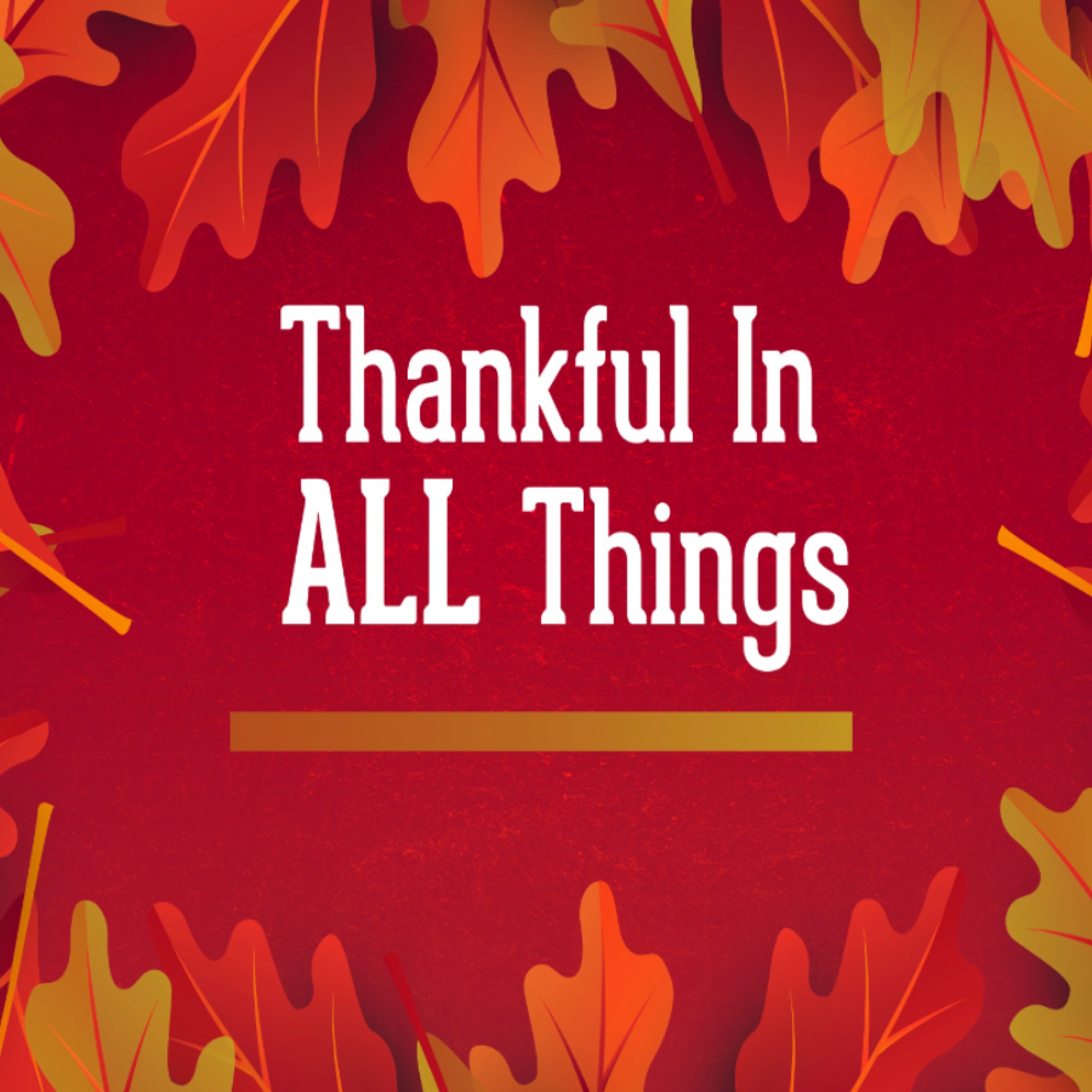 11 - 18 - 18 Thankful In All things episode artwork