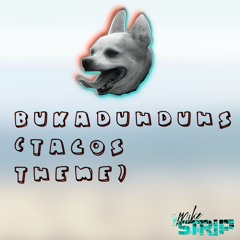 Bukaduhduhs (Taco's Theme)