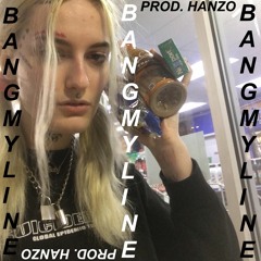 BANGMYLINE [prod. hanzo]