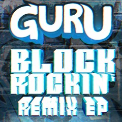 GURU - BLOCK ROCKIN' EP [TEASER] (FREE DOWNLOAD)