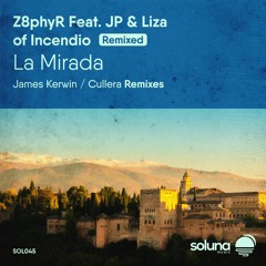 Z8phyR Feat. JP & Liza of Incendio - La Mirada (James Kerwin Remix) [Soluna Music]