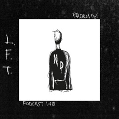 Phormix Podcast #140 L.F.T