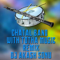 CHATAL BAND WITH TOTHA MUSIC REMIX DJ AKASH SONU