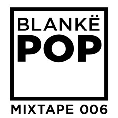Blankë POP mixtape 006 - Jack Hardmën
