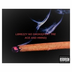 NO SMOKE(FT. Tre Ace and HMind) (Prod. Tre Ace and HMind)