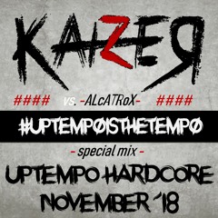 - KAIZER vs. ALcATRoX - | Uptempo Hardcore November '18 #SPECIAL B2B MIX#