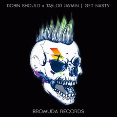 Get Nasty (Original Mix) - Robin Should & Taylor Jaymin
