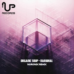 Organic Soup - Narwhal (Nuronix Remix) OUT NOW