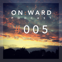 On:ward Podcast #005 w/ guest mix from Sevin
