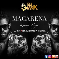 Kamisa Negra - Macarena - Dj Shark Kizomba Remix