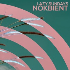 nokbient - Lazy Sundays