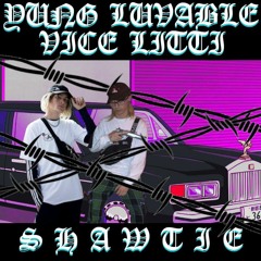 SHAWTIE V x YUNG LUVABLE