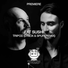 PREMIERE: Fat Sushi - Tripod (D-Nox & Spuri Remix) [Sprout]