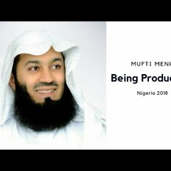 Being Productive - Mufti Menk