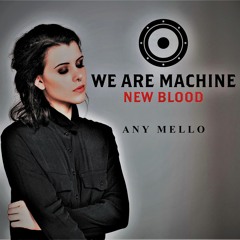 We Are Machine - New Blood 008 - Any Mello