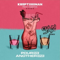 Krept & Konan Ft. Tabitha - Pour Me Another One (Colin Jay Remix)