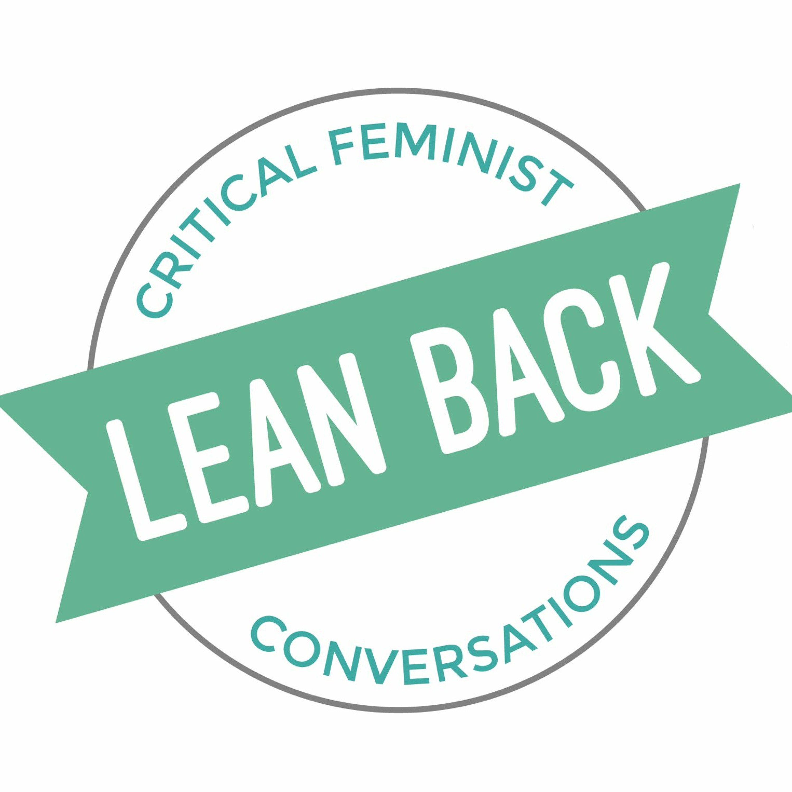 Lean Back: Critical Feminist Conversations